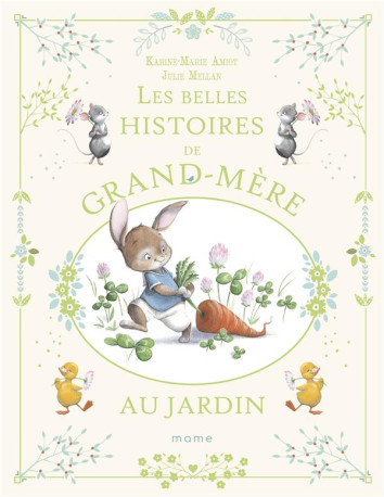 LES BELLES HISTOIRES DE GRAND-MERE AU JARDI N - AMIOT/MELLAN - MAME