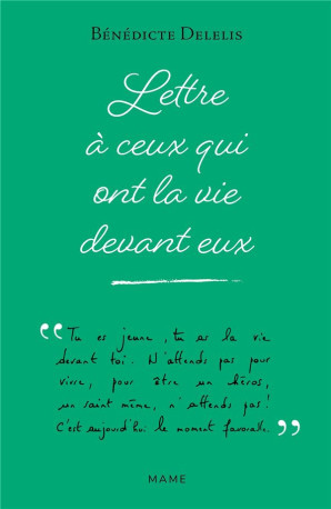 LETTRE A CEUX QUI ONT LA VIE DEVANT EUX - DELELIS BENEDICTE - MAME