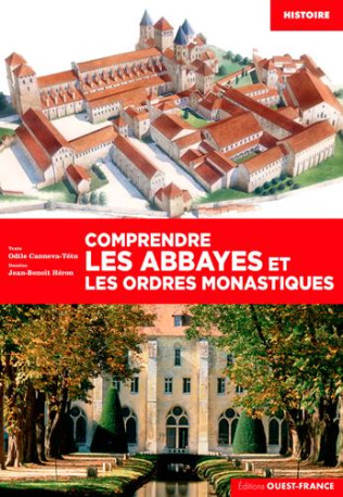 COMPRENDRE LES ABBAYES ET LES ORDRES MONASTIQUES - CANNEVA-TETU ODILE - OUEST FRANCE