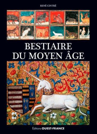 BESTIAIRE DU MOYEN AGE - CINTRE RENE - OUEST FRANCE