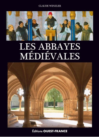 LES ABBAYES MEDIEVALES - WENZLER CLAUDE - OUEST FRANCE