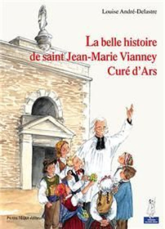 LA BELLE HISTOIRE DE ST JEAN MARIE VIANN - ANDRE-DELASTRE L. L. - TEQUI