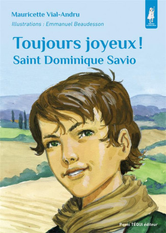 SAINT DOMINIQUE SAVIO TOUJOURS JOYEUX - VIAL-ANDRU M. - TEQUI