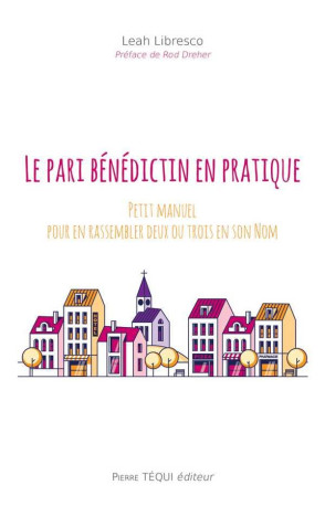 LE PARI BENEDICTIN EN PRATIQUE - LIBRESCO/DREHER - TEQUI