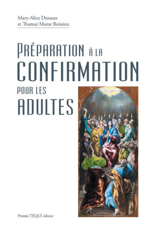 PREPARATION A LA CONFIRMATION POUR LES ADUL TES - DESSAUX - TEQUI