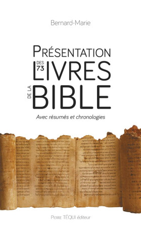 PRESENTATION DES 73 LIVRES DE LA BIBLE - AV EC RESUMES ET CHRONOLOGIES - BERNARD-MARIE - TEQUI