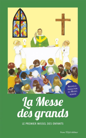 LA MESSE DES GRANDS - MESSE DE PAUL VI - NO UVELLE TRADUCTION - D-ABBADIE JOELLE - TEQUI