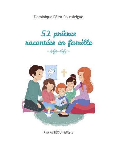 52 PRIERES RACONTEES EN FAMILLE - PEROT-POUSSIELGUE D. - TEQUI