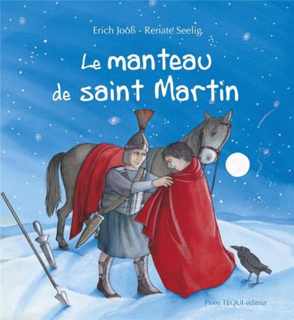 LE MANTEAU DE SAINT MARTIN - EDITION ILLUST REE - JOOSS/SEELIG - TEQUI