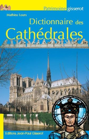 DICTIONNAIRE DES CATHEDRALES - LOURS MATHIEU - GISSEROT