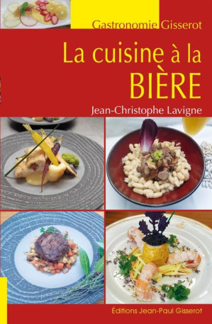 LA CUISINE A LA BIERE - LAVIGNE J-C. - GISSEROT