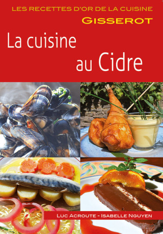 La cuisine au cidre - Acroute Luc, Nguyen Isabelle, ACOUTE , ACROUTE/NGUYEN  - GISSEROT