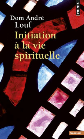 INITIATION A LA VIE SPIRITUELLE - LOUF DOM ANDRE - POINTS