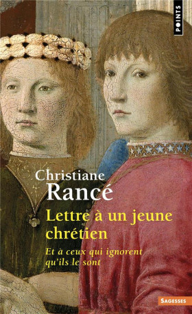 LETTRE A UN JEUNE CHRETIEN - ET A CEUX QUI IGNORENT QU-ILS LE SONT - RANCE CHRISTIANE - POINTS