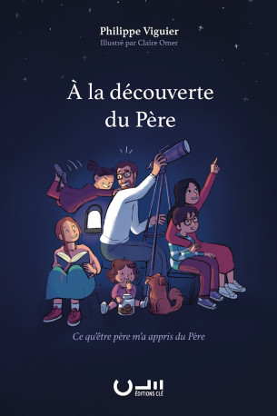 A la découverte du Père - Philippe VIGUIER, Claire OMER - CLE LYON