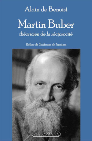 MARTIN BUBER - THEORICIEN DE LA RECIPROCITE - BENOIST/TANOUARN - VIA ROMANA