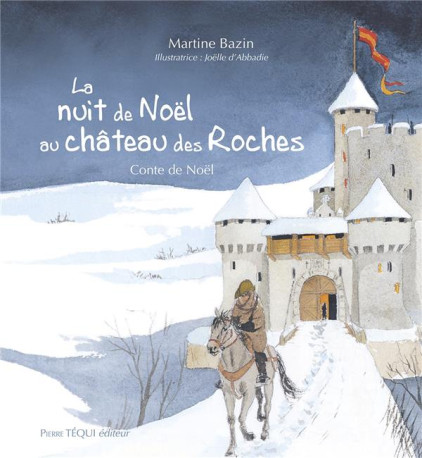 LA NUIT DE NOEL AU CHATEAU DES ROCHES - CONTE DE NOEL - EDITION ILLUSTREE - BAZIN/D-ABBADIE - TEQUI