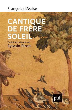 CANTIQUE DE FRERE SOLEIL - TRADUIT ET PRESENTE PAR SYLVAIN PIRON - D-ASSISE FRANCOIS - PUF