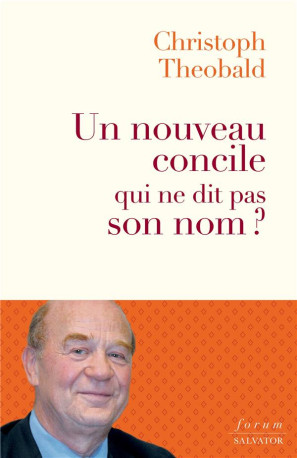 UN NOUVEAU CONCILE QUI NE DIT PAS SON NOM? - LE SYNODE SUR LA SYNODALITE, VOIE DE PACIFICATION ET DE - THEOBALD CHRISTOPH - SALVATOR