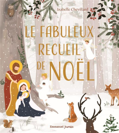 LE FABULEUX RECUEIL DE NOEL - EDITION ILLUSTREE - CHEVILLARD ISABELLE - EMMANUEL