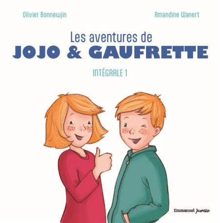 LES AVENTURES DE JOJO ET GAUFRETTE - L-INTEGRALE 1 - EDITION ILLUSTREE - BONNEWIJN/WANERT - EMMANUEL