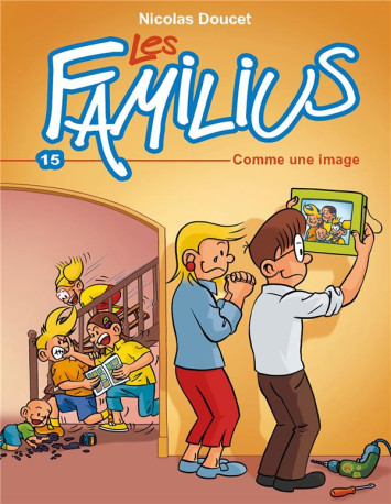 LES FAMILIUS, COMME UNE IMAGE - TOME 15 - DOUCET NICOLAS - PLEIN VENT