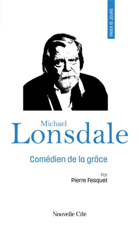 PRIER 15 JOURS AVEC MICHAEL LONSDALE - FESQUET PIERRE - NOUVELLE CITE