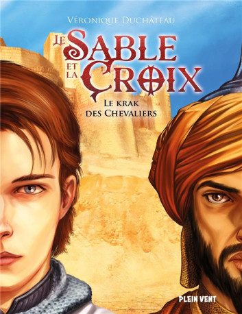 LE KRAK DES CHEVALIERS - LE SABLE ET LA CRO IX - TOME 1 - DUCHATEAU/DUFRENEY - BOOKS ON DEMAND