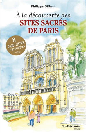 A LA DECOUVERTE DES SITES SACRES DE PARIS - GILBERT PHILIPPE - TREDANIEL