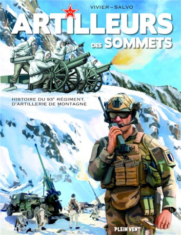 ARTILLEURS DES SOMMETS - HISTOIRE DU 93E REGIMENT D-ARTILLERIE DE MONTAGNE - VIVIER/SALVO - PLEIN VENT