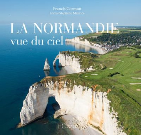 LA NORMANDIE VUE DU CIEL - CORMON/MAURICE - HC EDITIONS