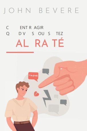 COMMENT REAGIR QUAND VOUS VOUS SENTEZ MALTRAITE - BEVERE JOHN - VIDA