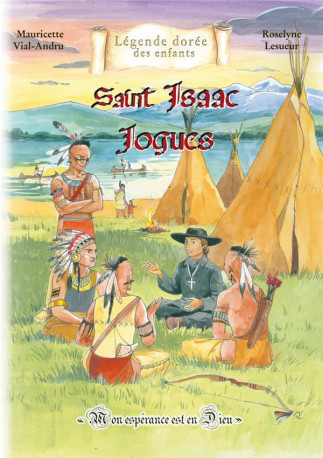 SAINT ISAAC JOGUES - MON ESPERANCE EST EN DIEU - VIAL-ANDRU/LESUEUR - SAINT JUDE