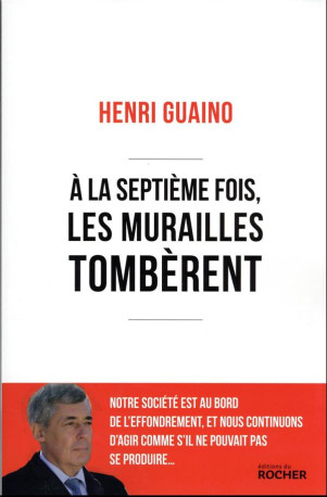 A LA SEPTIEME FOIS, LES MURAILLES TOMBERENT - GUAINO HENRI - DU ROCHER