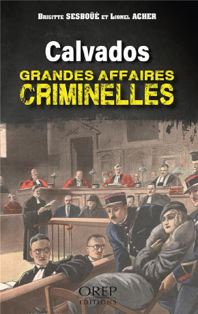 CALVADOS - GRANDES AFFAIRES CRIMINELLES - SESBOUE BRIGITTE - OREP