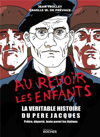 AU REVOIR LES ENFANTS - LA VERITABLE HISTOI RE DU PERE JACQUES - W. DE PREVAUX - DU ROCHER