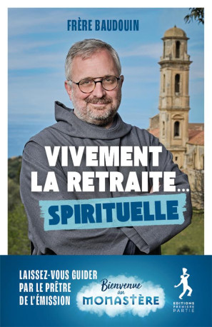 VIVEMENT LA RETRAITE... SPIRITUELLE - ARDILLIER BAUDOUIN - PREMIERE PARTIE