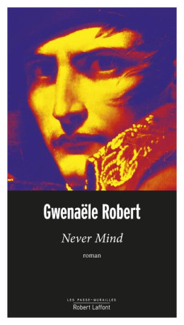 NEVER MIND - ROBERT GWENAELE - ROBERT LAFFONT