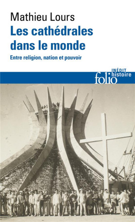 LES CATHEDRALES DANS LE MONDE - ENTRE RELIGION, NATION ET POUVOIR - LOURS MATHIEU - GALLIMARD