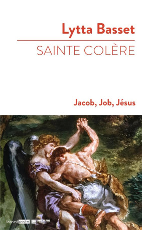 SAINTE COLERE : JACOB, JOB, JESUS - BASSET LYTTA - BAYARD CULTURE