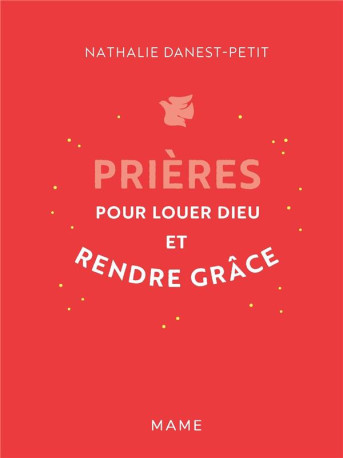 PRIERES POUR LOUER DIEU ET RENDRE GRACE - DANEST-PETIT N. - MAME