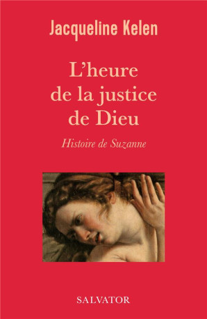 L-HEURE DE LA JUSTICE DE DIEU, HISTOIRE DE SUZANNE - KELEN JACQUELINE - SALVATOR