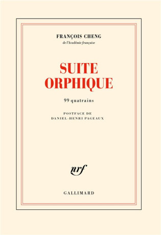 SUITE ORPHIQUE - 99 QUATRAINS - CHENG FRANCOIS - GALLIMARD