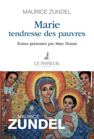 MARIE, TENDRESSE DES PAUVRES - ZUNDEL - LE PASSEUR