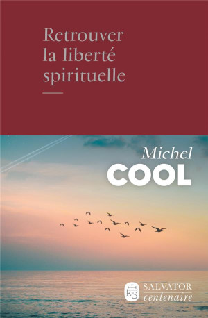 RETROUVER LA LIBERTE SPIRITUELLE - COOL MICHEL - SALVATOR