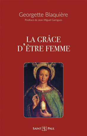 LA GRACE D ETRE FEMME - BLAQUIERE GEORGETTE - SAINTPAUL