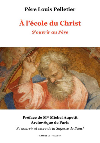 A L-ECOLE DU CHRIST - S-OUVRIR AU PERE - VOLUME 1 - PELLETIER/AUPETIT - LETHIELLEUX