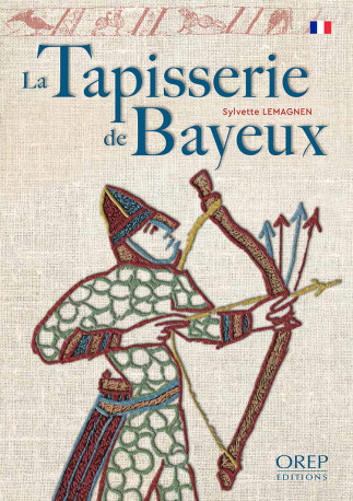 La Tapisserie de Bayeux (S. Lemagnen) - Sylvette LEMAGNEN - OREP