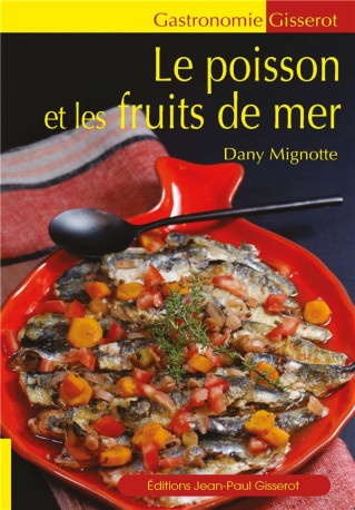 LE POISSON ET LES FRUITS DE MER - MIGNOTTE DANY - GISSEROT