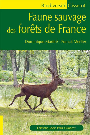 FAUNE SAUVAGE DES FORETS - MARTIRE DOMINIQUE - GISSEROT